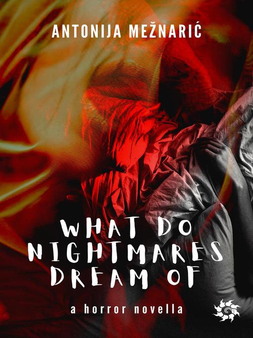 Title details for What do Nightmares Dream of by Antonija Meznaric - Available